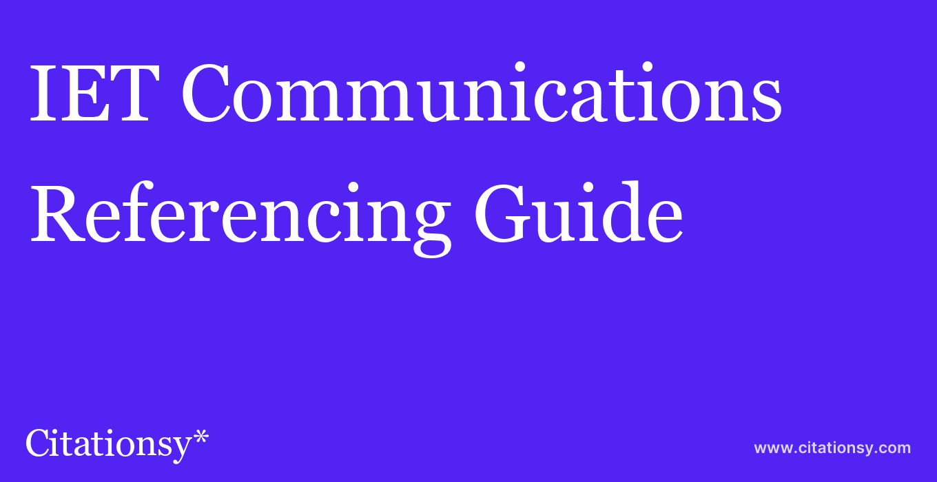 cite IET Communications  — Referencing Guide